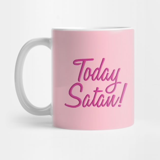 Today Satan! by MondoDellamorto